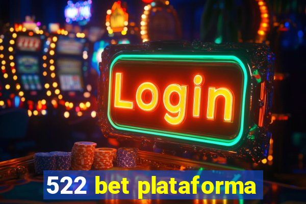 522 bet plataforma